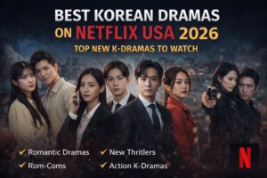 Best Korean dramas on Netflix USA 2026 featuring new K-drama series to watch