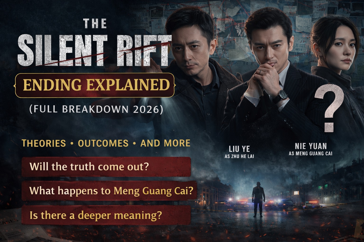 The Silent Rift ending explained featuring main characters in Chinese thriller drama